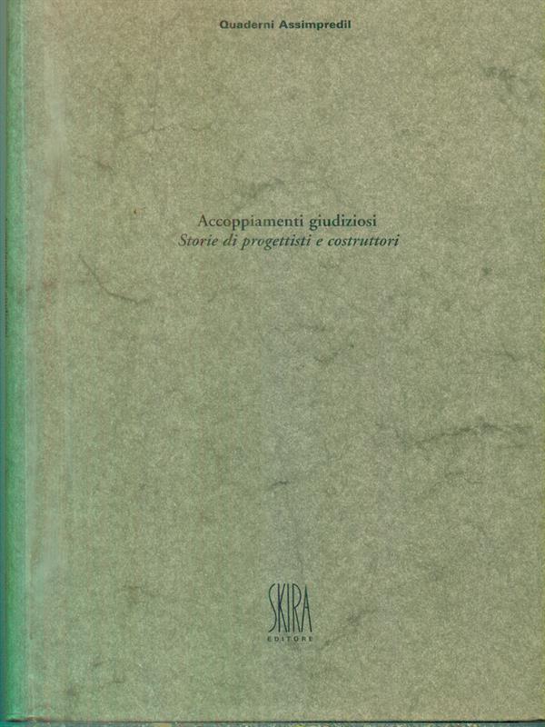 Accoppiamenti giudiziosi. Storie di progettisti e costruttori