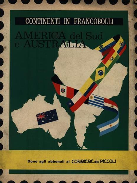 Continenti in Francobolli: America del Sud e Australia - Dino S. Berretta - copertina