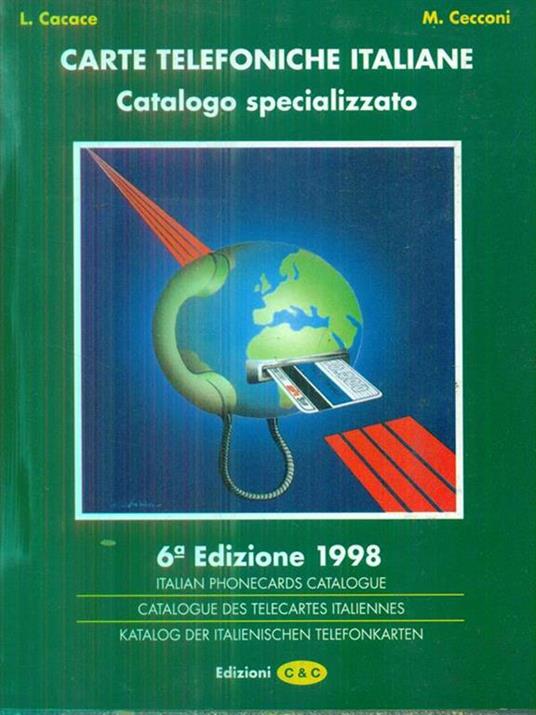 Carte telefoniche italiane. Catalogo specializzato. ed 1998 - L. Cacace - copertina