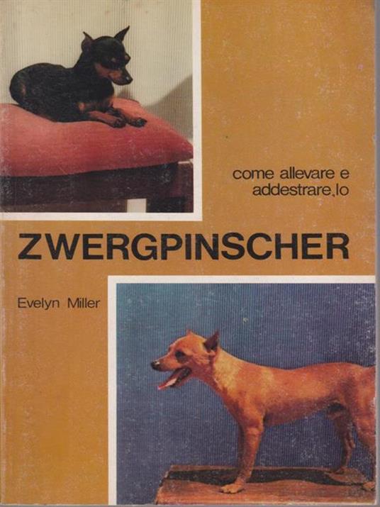 Come allevare e addestrare il Zwergpinscher - Evelyn Miller - 2