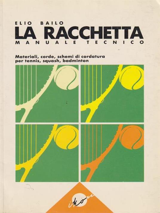 La racchetta. Manuale tecnico - Elio Bailo - 2