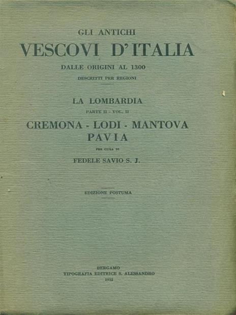 Gli  antichi vescovi d'Italia La Lombardia Parte II Vol II - Fedele Savio S.J. - 2