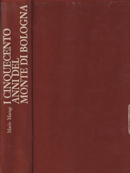 I Cinquecento Anni del Monte di Bologna - Mario Maragi - copertina