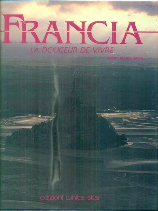 Francia. La douceur de vivre. Ediz. illustrata - Simonetta Crescimbene - copertina
