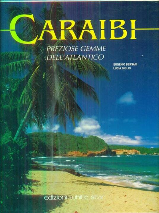 Caraibi. Le preziose gemme dell'Atlantico - Eugenio Bersani - copertina