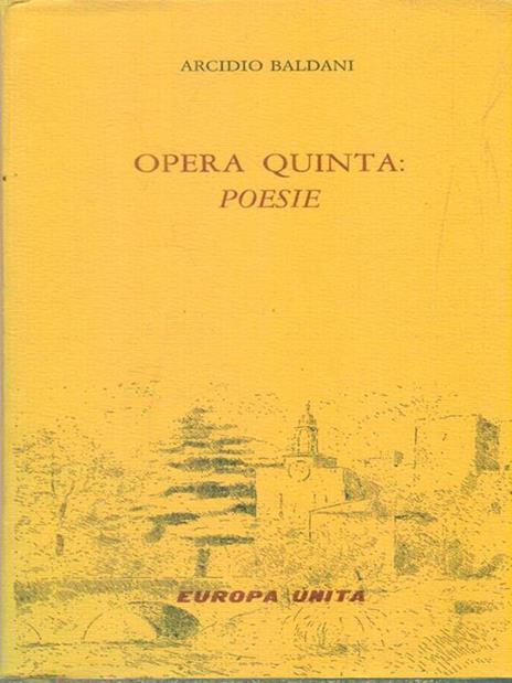 Opera quinta poesie - Arcidio Baldani - 2