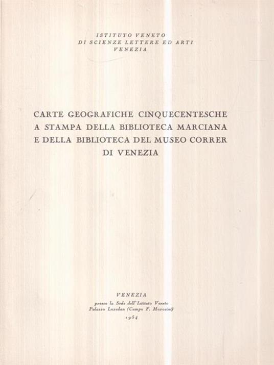 Carte geografiche cinquecentesche a stampa della Biblioteca Marciana e della Biblioteca del Museo Correr di Venezia - copertina