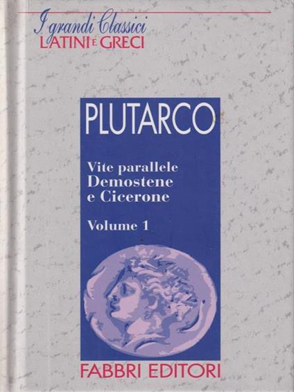 Vite parallele, Demostene e Cicerone vol 1 - Plutarco - copertina