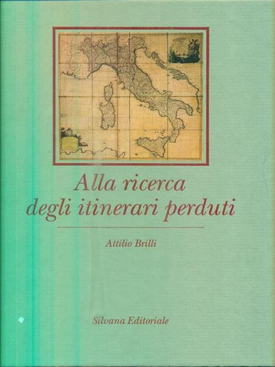 Alla ricerca degli itinerari perduti - Attilio Brilli - copertina
