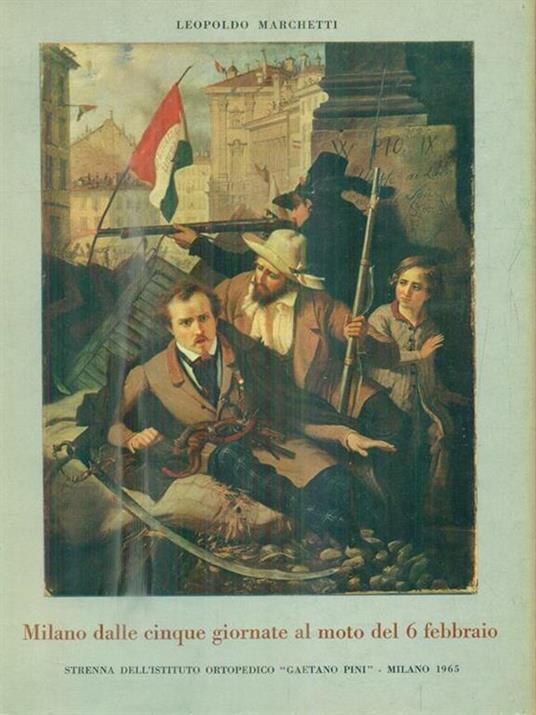 Milano dalle cinque giornate al moto del 6 febbraio - Leopoldo Marchetti - copertina