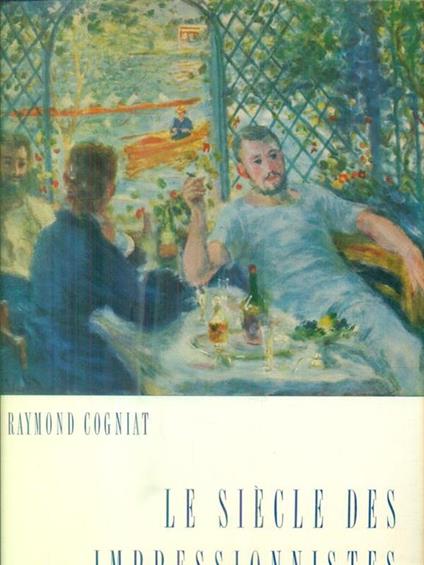 Le siecle des impressionnistes - Raymond Cogniat - copertina