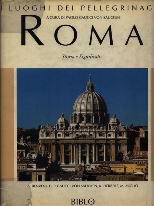 I Luoghi di Pellegrinaggi: Roma. Storia e significato - Paolo Caucci von Saucken - copertina
