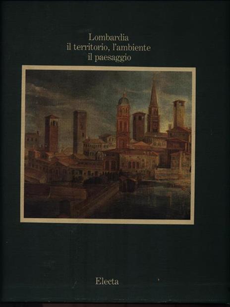 Lombardia. Il territorio, l'ambiente, il paesaggio. Volume 3 - Carlo Pirovano - copertina