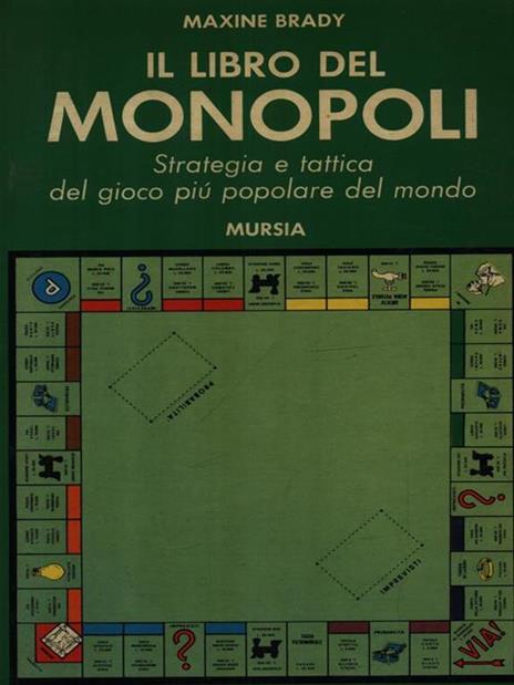 Il libro del monopoli. Strategia e tattica del gioco più popolare del mondo - Maxine Brady - copertina