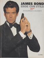 James Bond. Eroe con stile. Da Goldfinger a Goldeneye