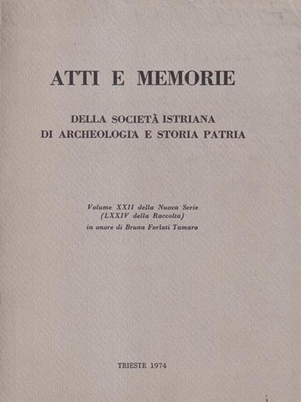 Atti e memorie della società istriana di archeologia e storia patria - Bruna Forlati Tamaro - copertina