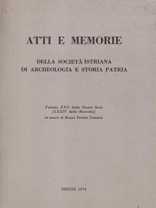 Atti e memorie della società istriana di archeologia e storia patria - Bruna Forlati Tamaro - copertina