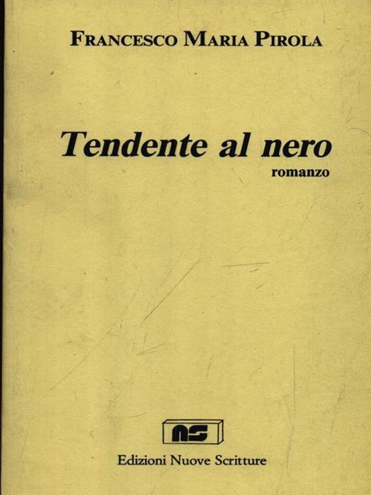 Tendente al nero - Francesco Maria Pirola - copertina