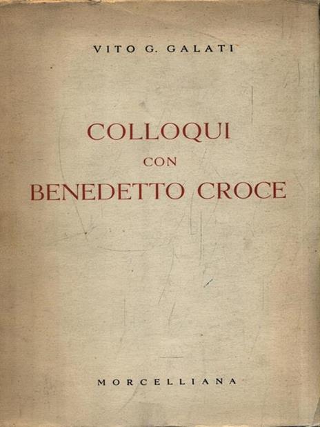 Colloqui con Benedetto Croce - Vito G. Galati - 2