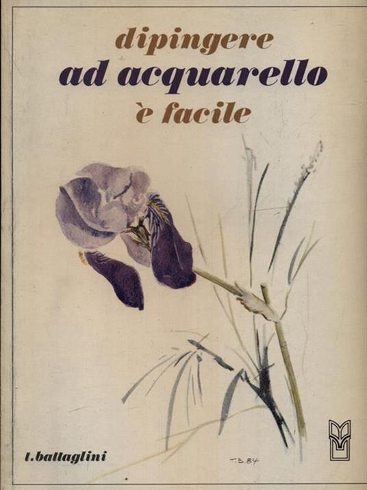 Dipingere ad acquarello è facile - Teodorico Battaglini - copertina