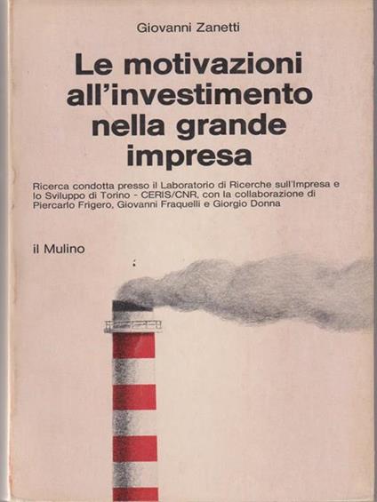 Le motivazioni all'investimento nella grande impresa - Giovanni Zanetti - copertina