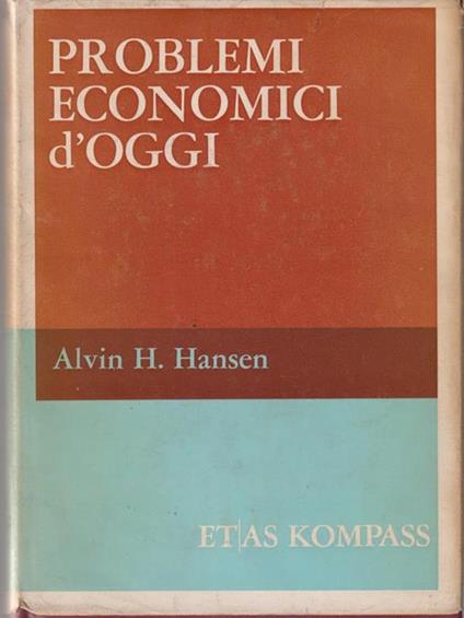 Problemi economici d'oggi - Alvin H. Hansen - copertina