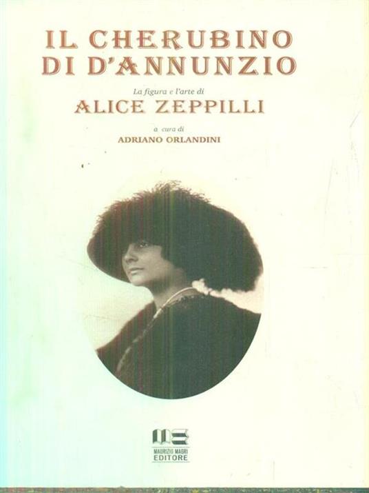 Il cherubino di D'Annunzio. La figura e l'arte di Alice Zeppilli - Adriana Orlandini - copertina