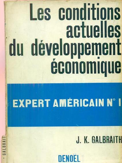 Les Conditions actuelles du developpement economique - John K. Galbraith - copertina