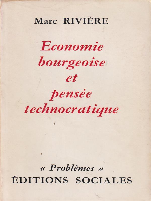 Economie bourgeoise et pensee technocratique