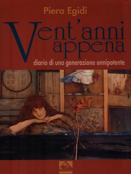 Vent'anni appena. Diario di una generazione onnipotente - Piera Egidi Bouchard - copertina