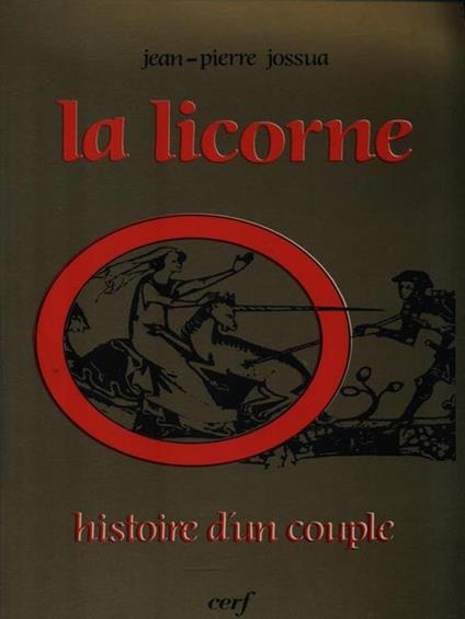 La licorne. Histoire d'un couple - Jean Pierre Jossua - copertina