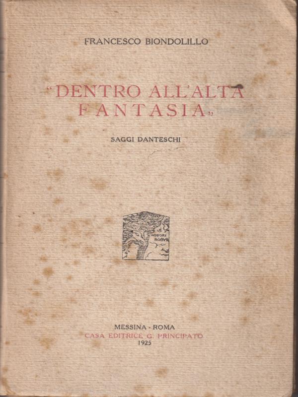 Dentro all'alta fantasia. Saggi danteschi