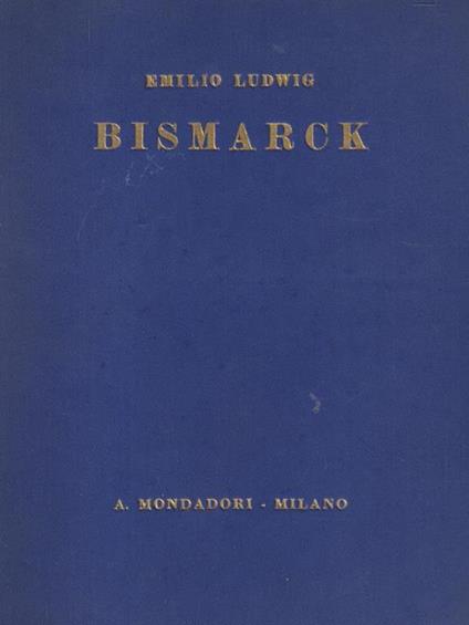   Bismarck - Emil Ludwig - copertina