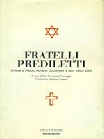 Fratelli prediletti. Chiesa e popolo ebraico. Documenti e fatti: 1965-2005