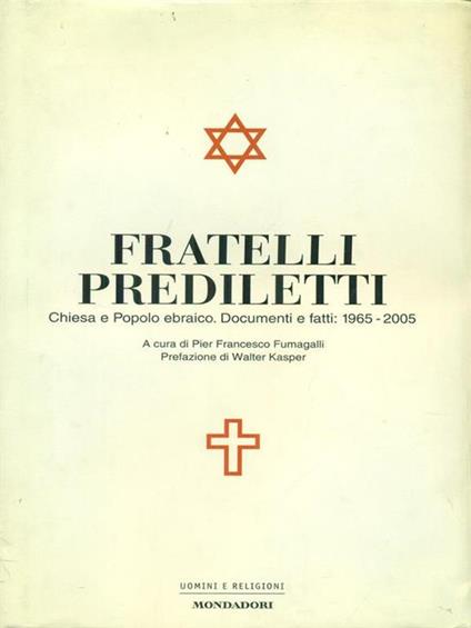 Fratelli prediletti. Chiesa e popolo ebraico. Documenti e fatti: 1965-2005 - copertina