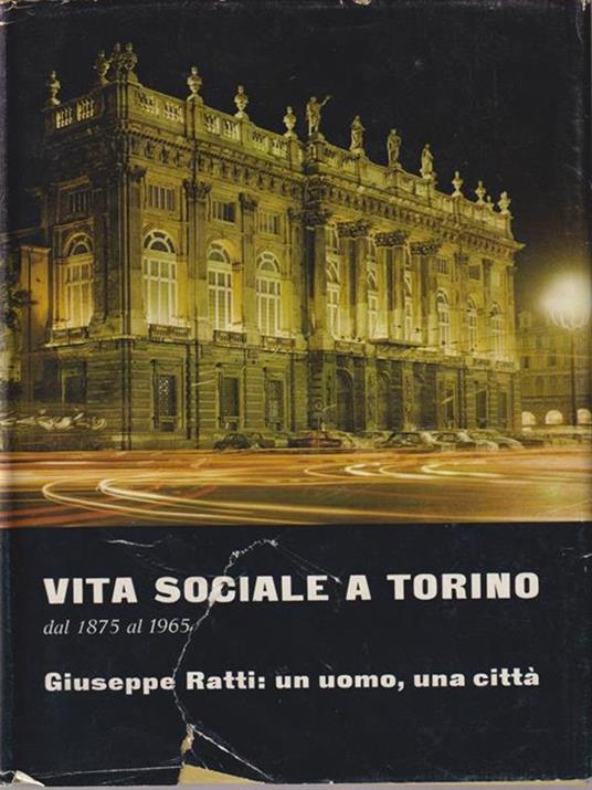   Vita sociale a Torino. Giuseppe Ratti: un uomo, una città - Rina Rebaudengo - copertina