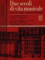   Due secoli di vita musicale. 2 Volumi