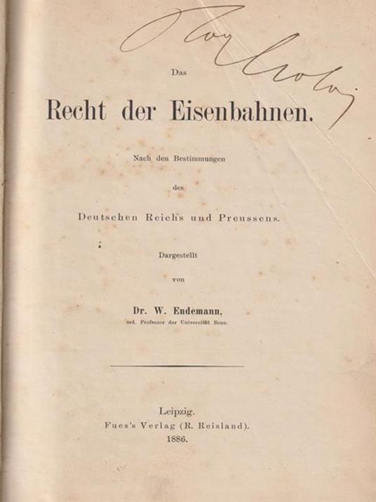 Das recht dei Eisenbahnen. Nach den Bestimmungen des Deutschen Reichs und Preussens - W. Endemann - copertina