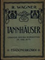   Tannhäuser. Opera romantica in tre atti
