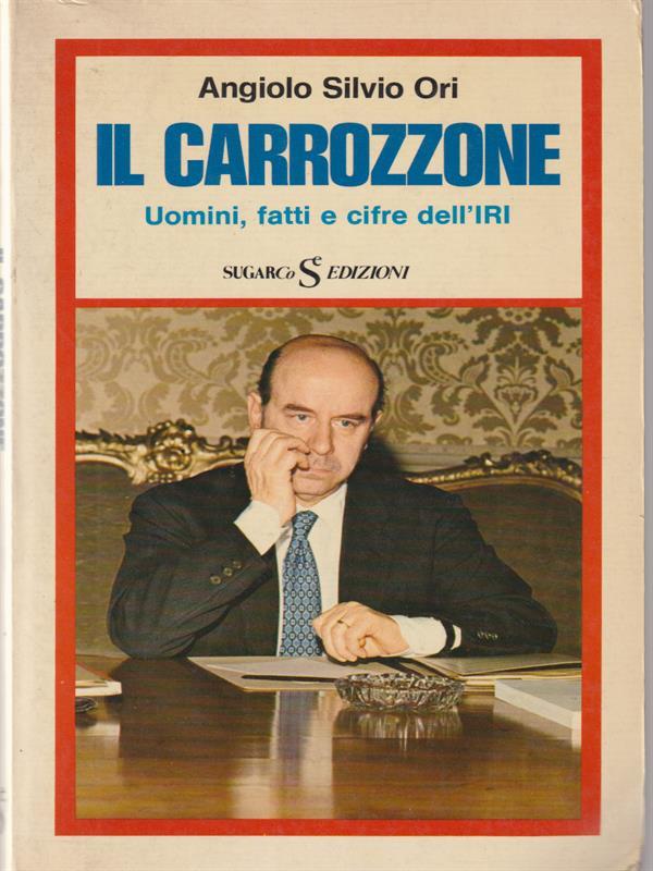 Il carrozzone. Uomini, fatti e cifre dell'IRI
