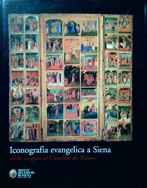 Iconografia evangelica a Siena. Dalle origini al Concilio di Trento