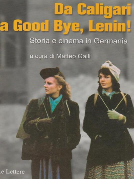 Da Caligari a Good Bye, Lenin! Storia e cinema in Germania - Matteo Galli - copertina