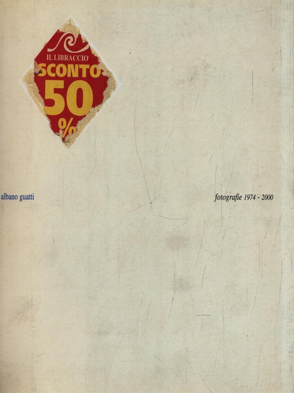 Albano Guatti. Fotografie 1974-2000