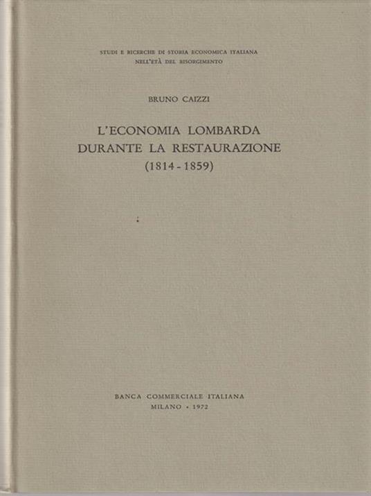 L' economia lombarda durante la restaurazione - Bruno Caizzi - copertina