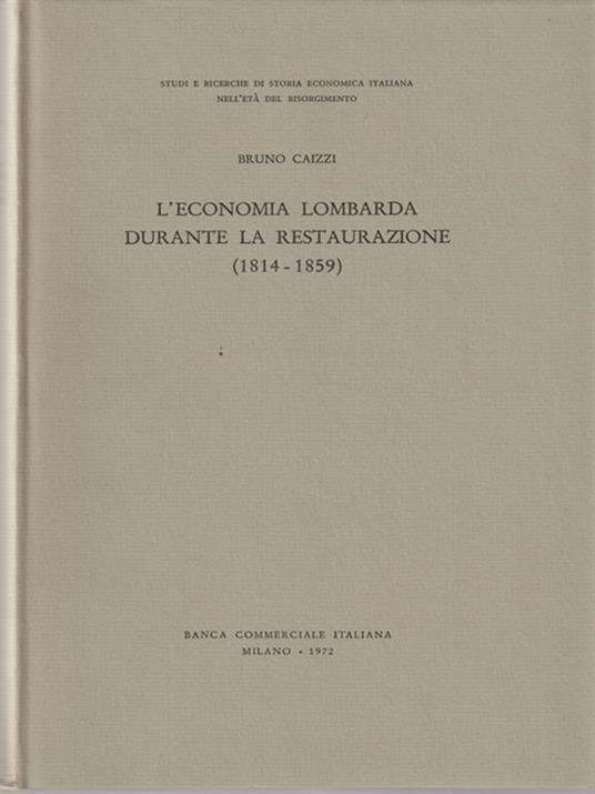 L' economia lombarda durante la restaurazione - Bruno Caizzi - copertina