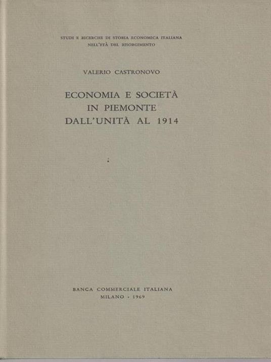   Economia e società in Piemonte dall'unità al 1914 - Valerio Castronovo - copertina