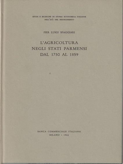 L' Agricoltura negli stati Parmensi dal 1750 al 1859 - Pier Luigi Spaggiari - copertina