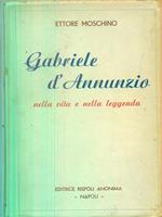   Gabriele d'Annunzio nella vita e nella leggenda