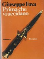   Prima che vi uccidano