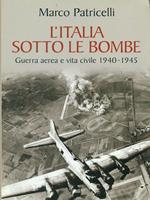 L' Italia sotto le bombe. Guerra aerea e vita civile 1940-1945